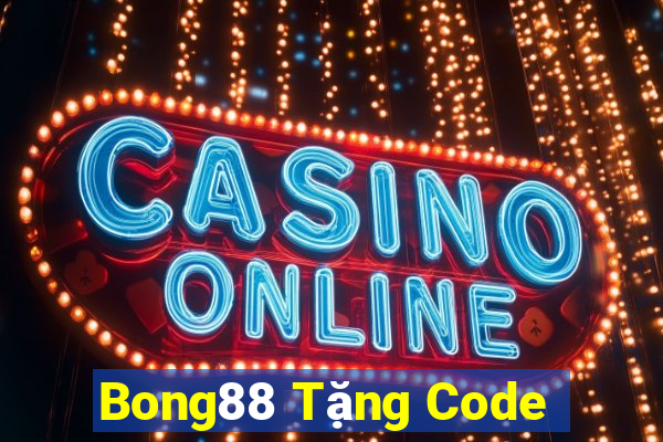 Bong88 Tặng Code