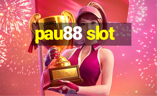 pau88 slot