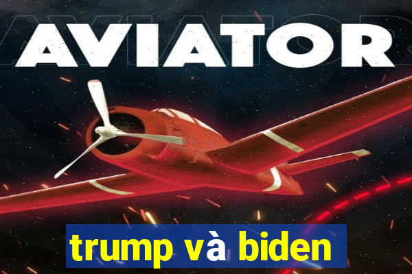 trump và biden