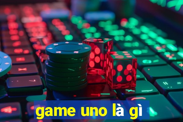 game uno là gì