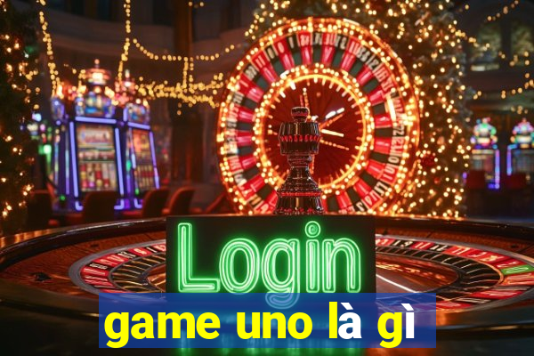 game uno là gì