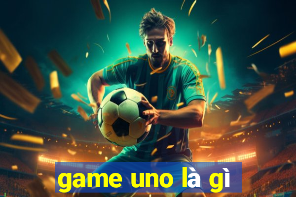 game uno là gì