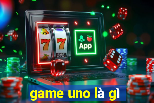 game uno là gì