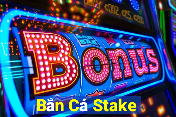 Bắn Cá Stake