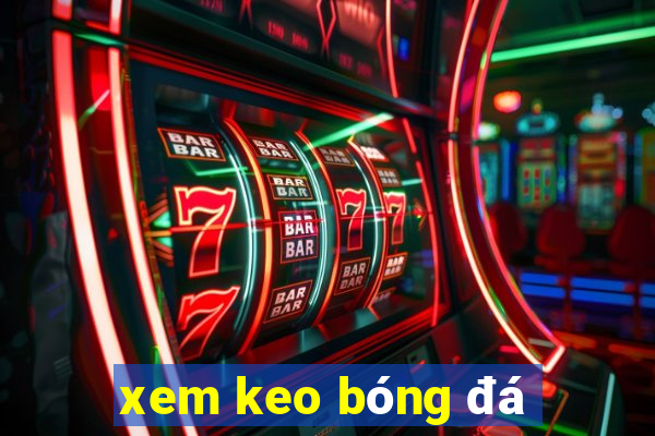 xem keo bong da