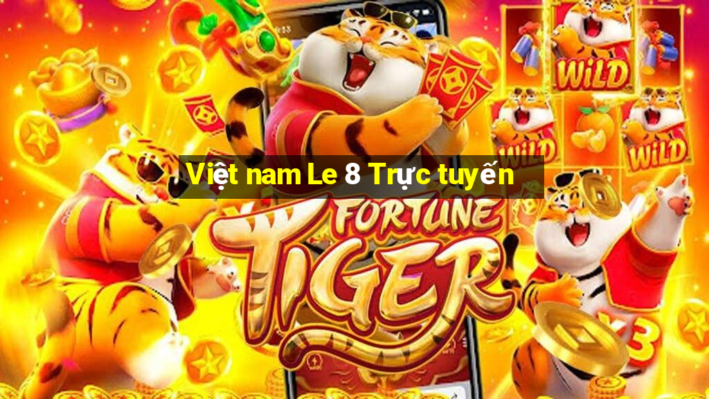 Việt nam Le 8 Trực tuyến