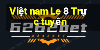 Việt nam Le 8 Trực tuyến