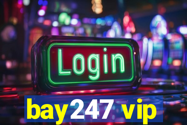 bay247 vip