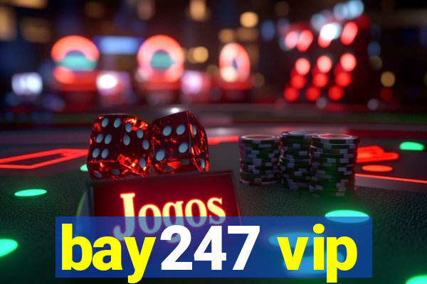 bay247 vip