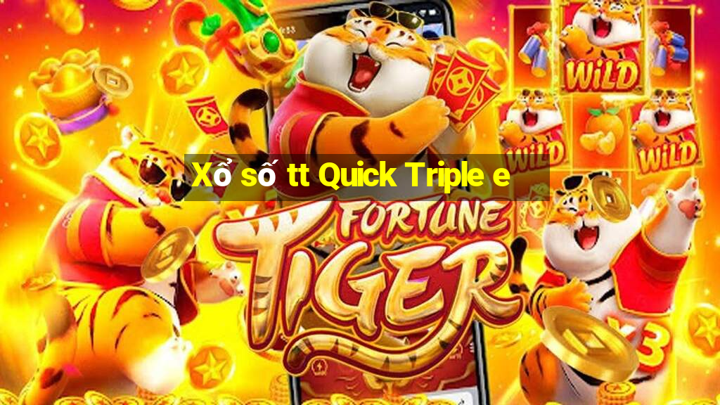 Xổ số tt Quick Triple e