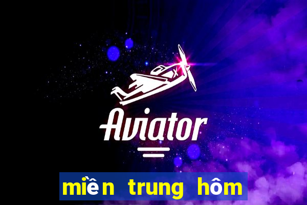 miền trung hôm nay xổ số miền trung hôm nay