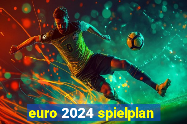 euro 2024 spielplan