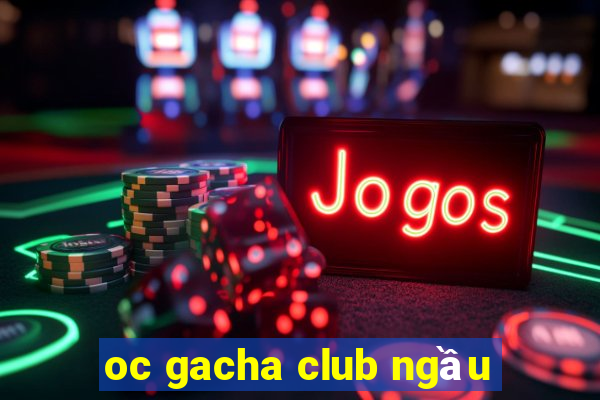 oc gacha club ngầu