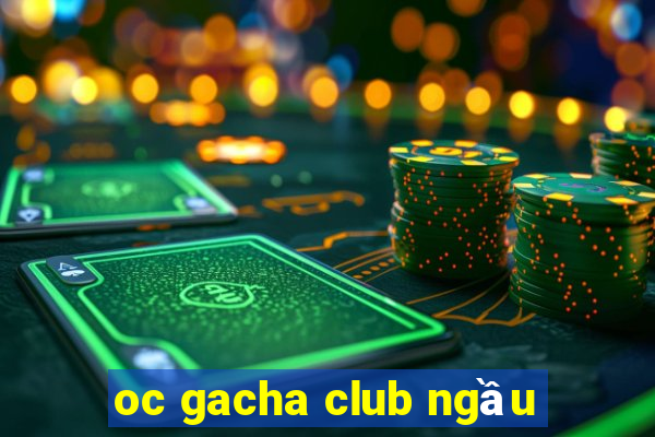 oc gacha club ngầu