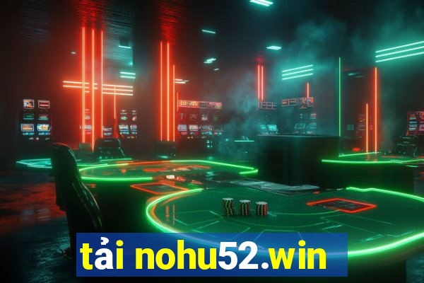 tải nohu52.win