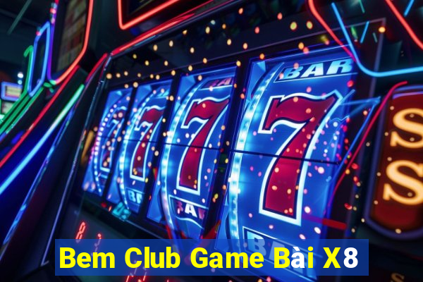 Bem Club Game Bài X8