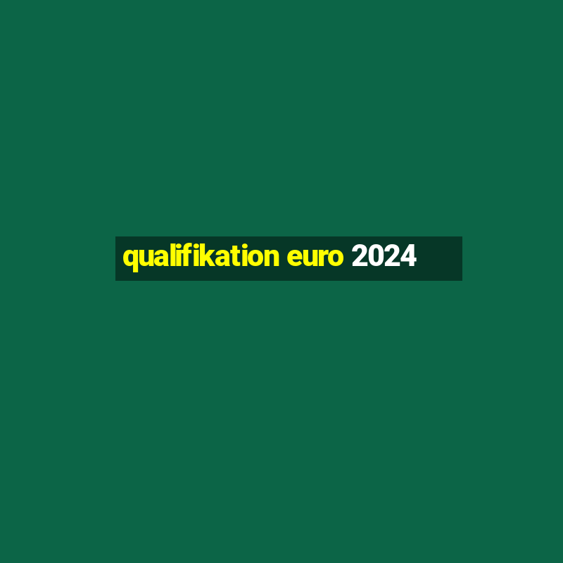 qualifikation euro 2024