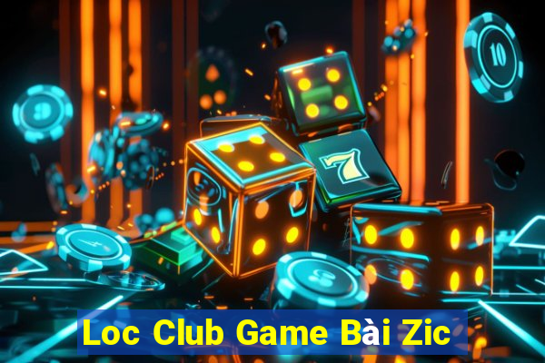 Loc Club Game Bài Zic