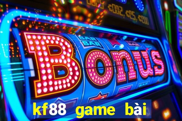 kf88 game bài đổi thưởng