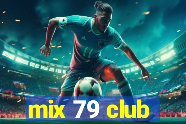 mix 79 club