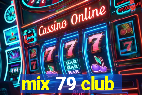 mix 79 club