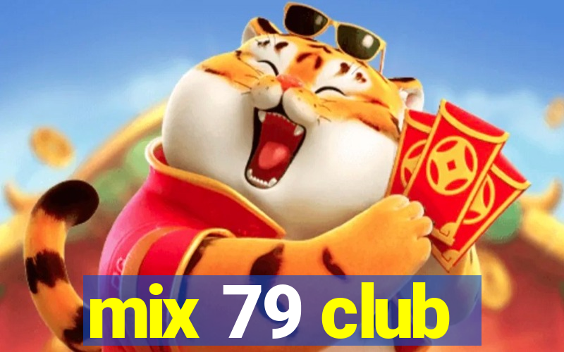 mix 79 club