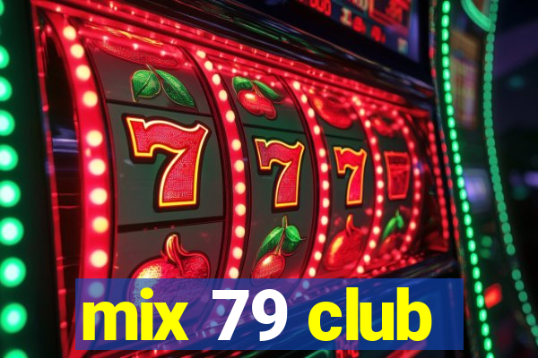 mix 79 club