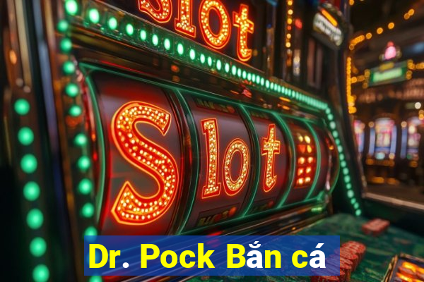 Dr. Pock Bắn cá