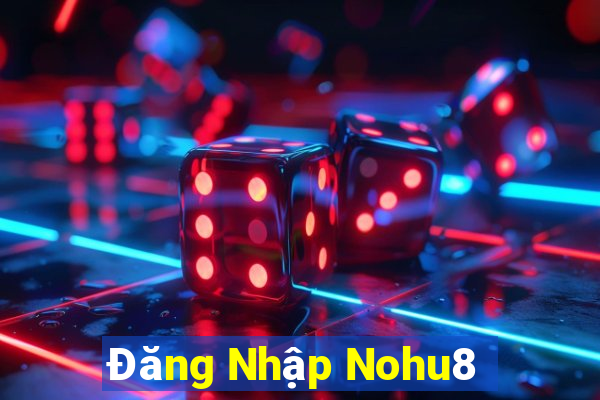 Đăng Nhập Nohu8