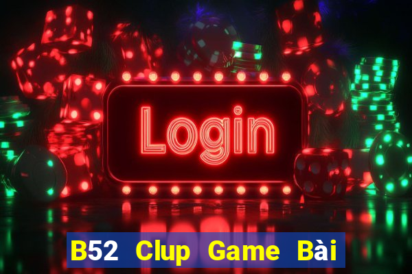 B52 Clup Game Bài Lừa Đảo