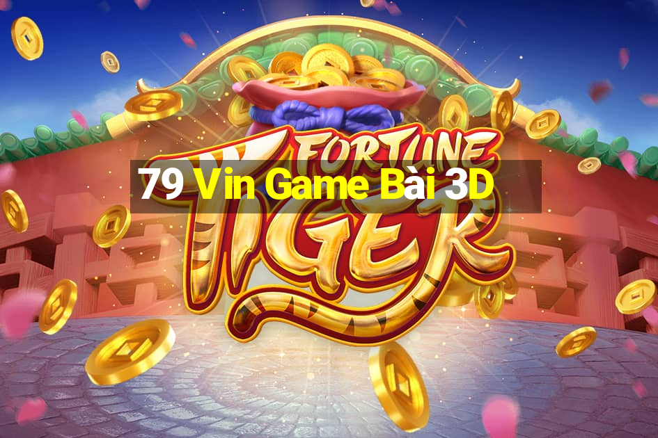 79 Vin Game Bài 3D