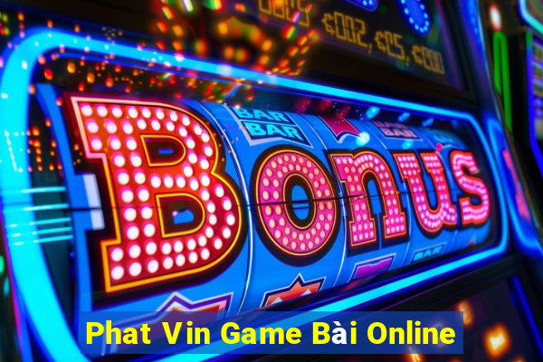 Phat Vin Game Bài Online