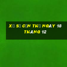 xổ số cần thơ ngày 18 tháng 12