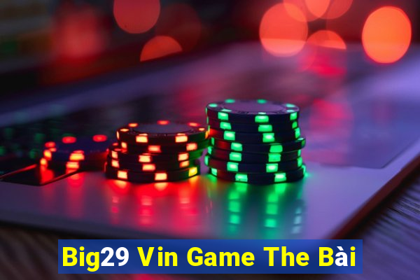 Big29 Vin Game The Bài