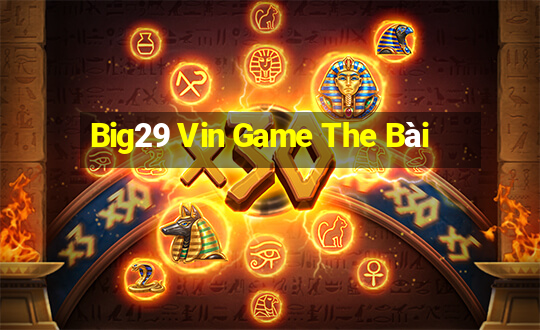 Big29 Vin Game The Bài