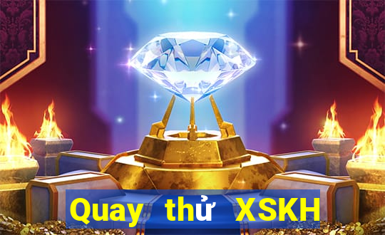 Quay thử XSKH ngày mai