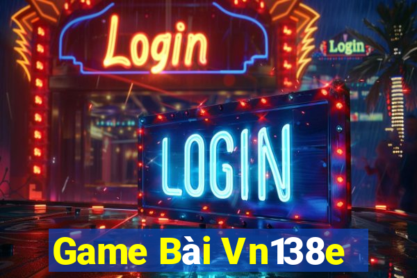 Game Bài Vn138e