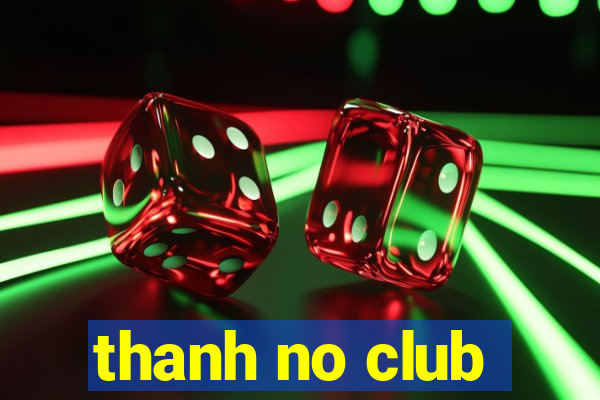 thanh no club