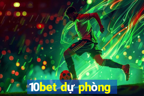 10bet dự phòng