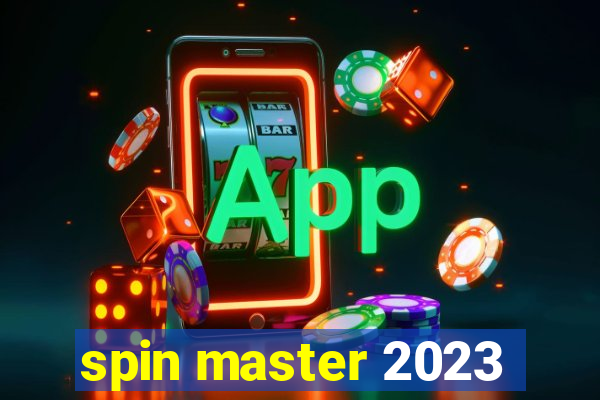 spin master 2023