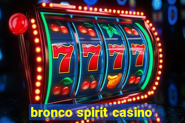 bronco spirit casino