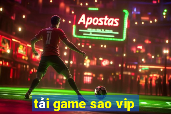 tải game sao vip