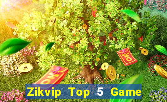 Zikvip Top 5 Game Bài Đổi Thưởng Uy Tín 2024