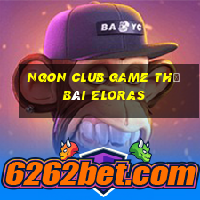 Ngon Club Game Thẻ Bài Eloras