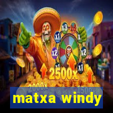 matxa windy