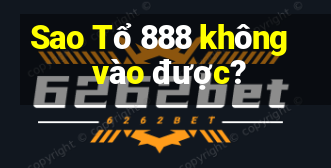 Sao Tổ 888 không vào được?