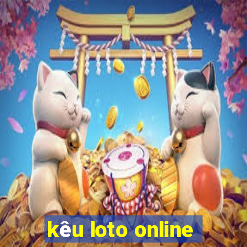 kêu loto online