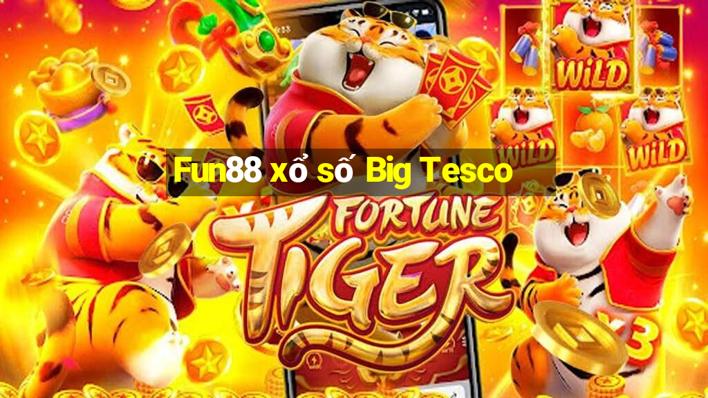 Fun88 xổ số Big Tesco