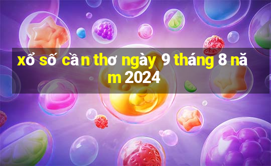 xổ số cần thơ ngày 9 tháng 8 năm 2024