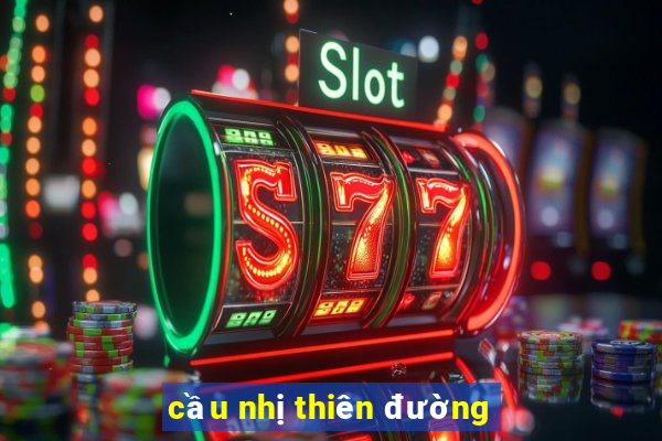 cầu nhị thiên đường